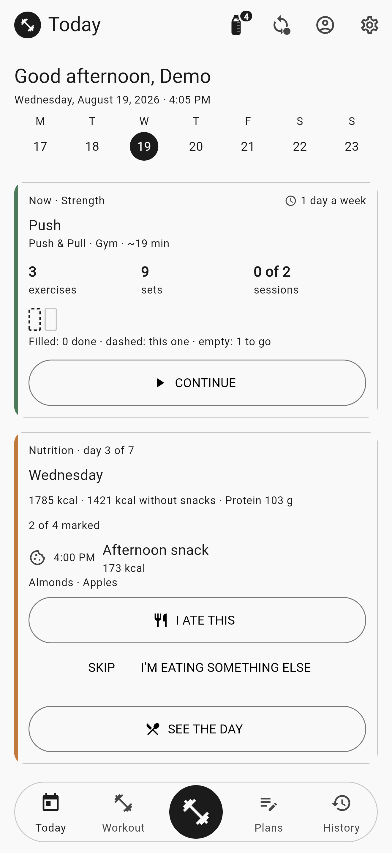A single day with two types in it: the «Push» strength session with its CONTINUE button, and below it Wednesday's menu — 1785 kcal, 103 g of protein, the 4 PM snack and the I ATE THIS and SEE THE DAY buttons.